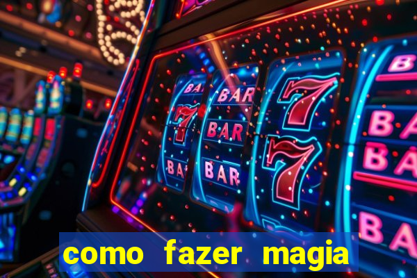 como fazer magia de fogo na vida real